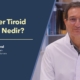 Medüller Tiroid Kanseri Nedir? - Prof. Dr. Çetin Vural