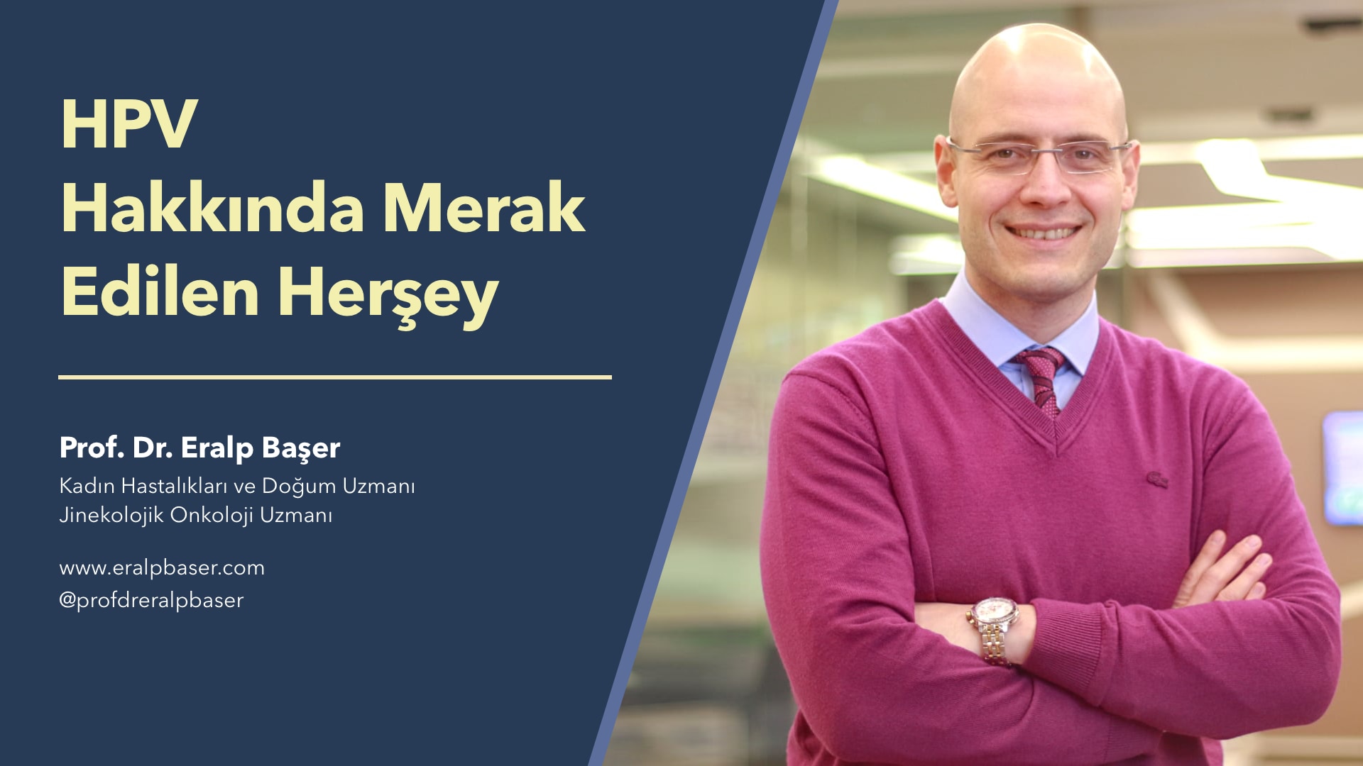 HPV Hakkında Merak Edilen Herşey - Prof. Dr. Eralp Başer