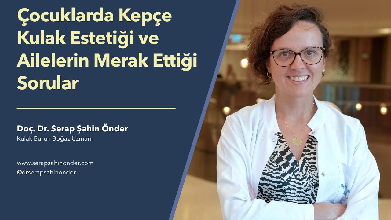 Çocuklarda Kepçe Kulak Estetiği - Doç. Dr. Serap Şahin Önder
