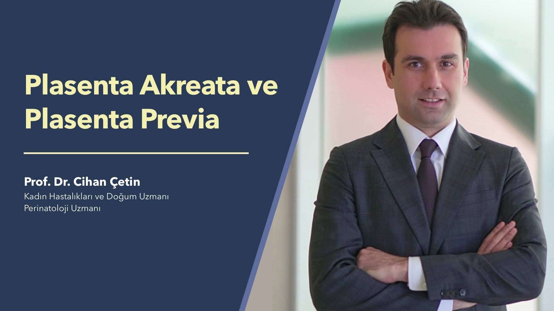 Plasenta Akreata ve Plasenta Previa Hakkında Merak Edilenler - Prof. Dr. Cihan Çetin