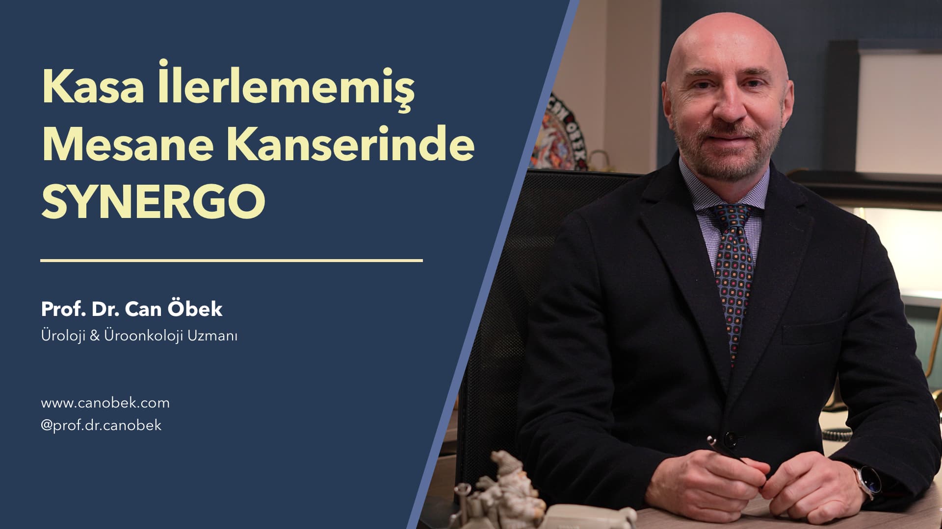 Kasa İlerlememiş Mesane Kanserinde SYNERGO Tedavisi - Prof. Dr. Can Öbek