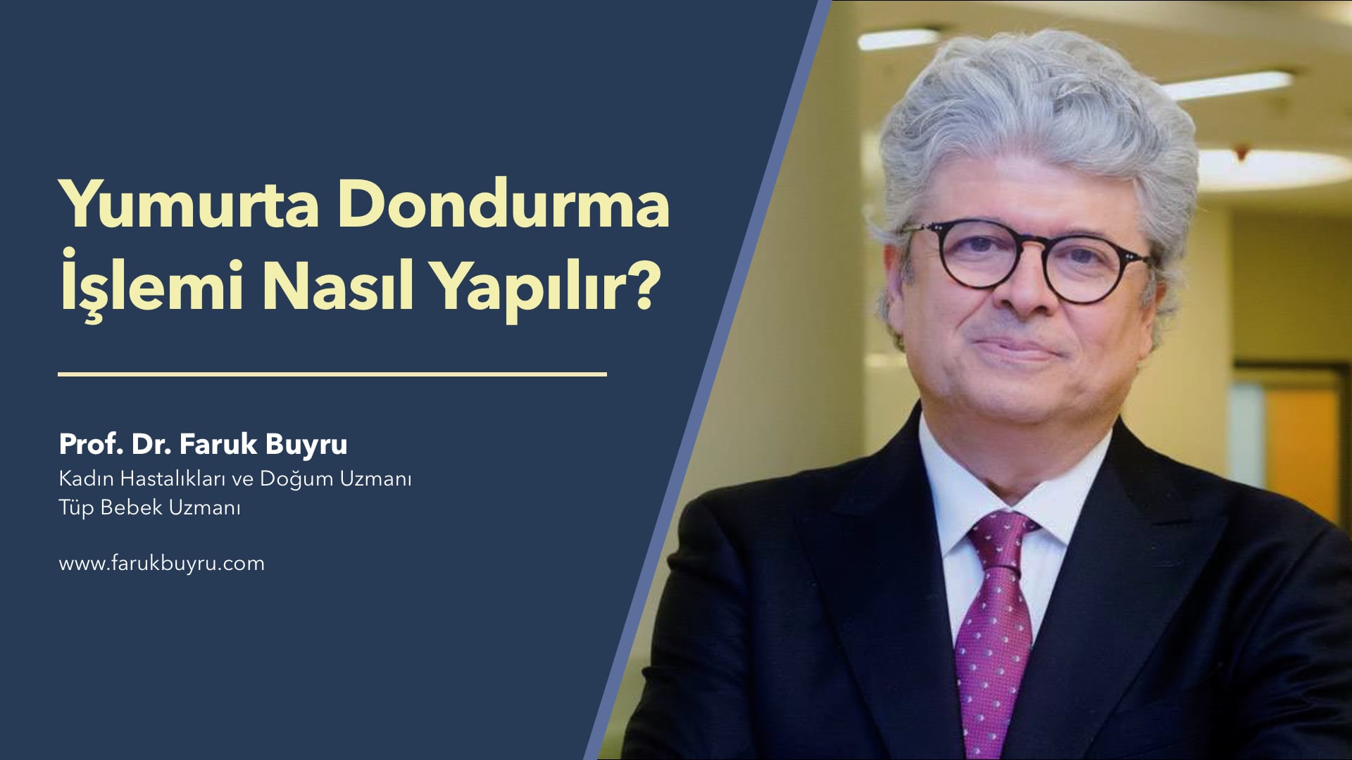 Yumurta Dondurma İşlemi Nedir? - Prof. Dr. Faruk Buyru