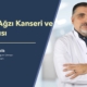 Rahim Ağzı Kanseri ve HPV Aşısı - Doç. Dr. Engin Çelik