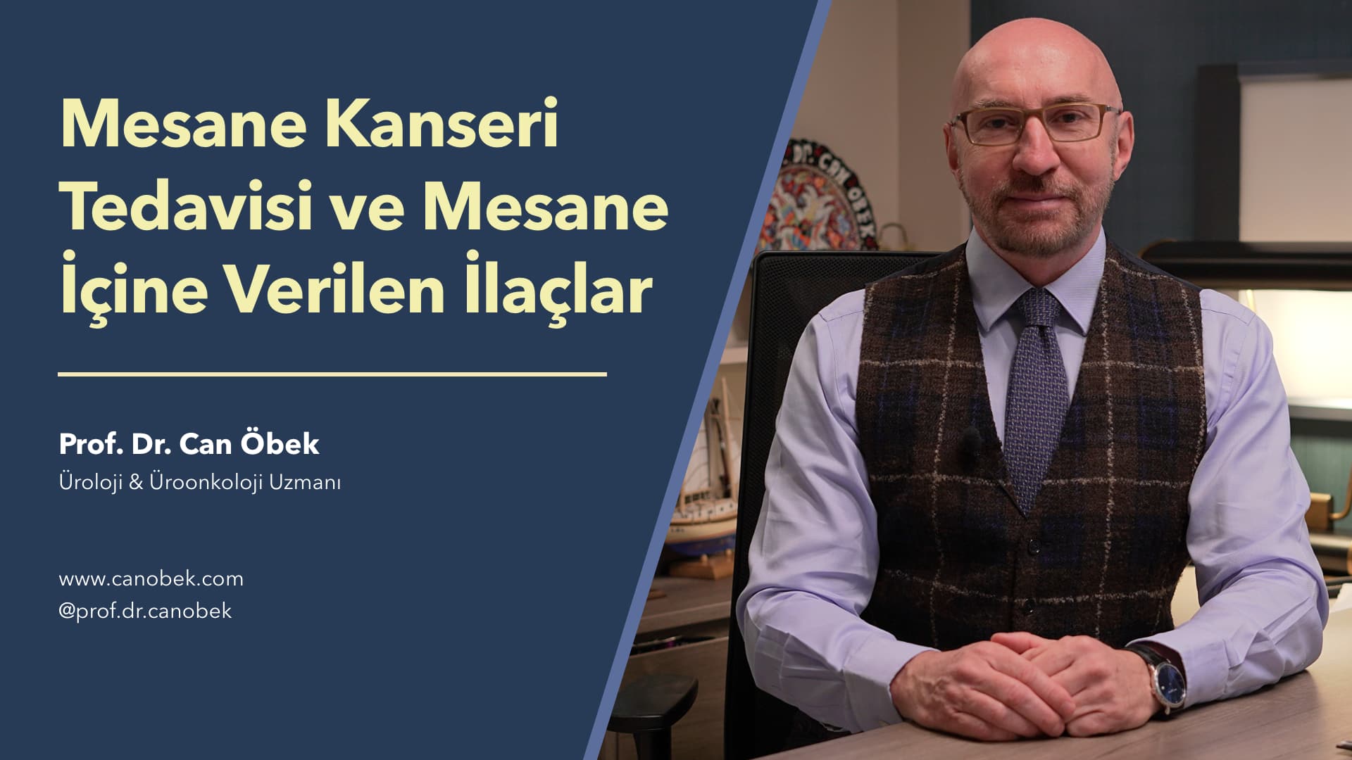 Mesane Kanseri ve Mesane İçine Verilen İlaçlar - Prof. Dr. Can Öbek