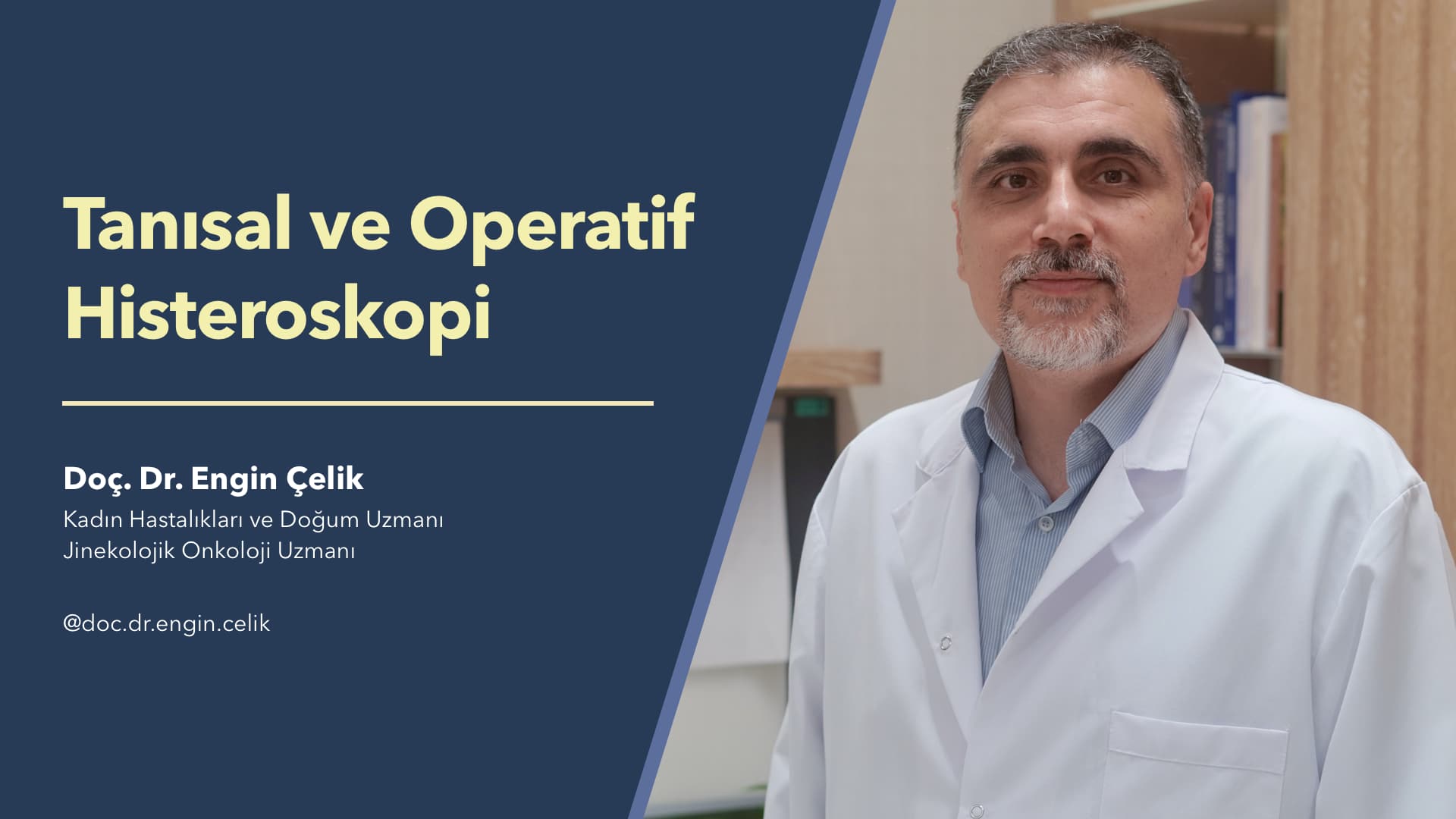 Tanısal ve Operatif Histeroskopi - Doç. Dr. Engin Çelik