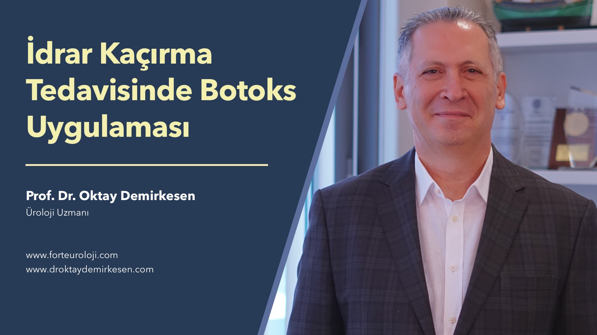 İdrar Kaçırma Tedavisinde Botoks Uygulaması - Prof. Dr. Oktay Demirkesen