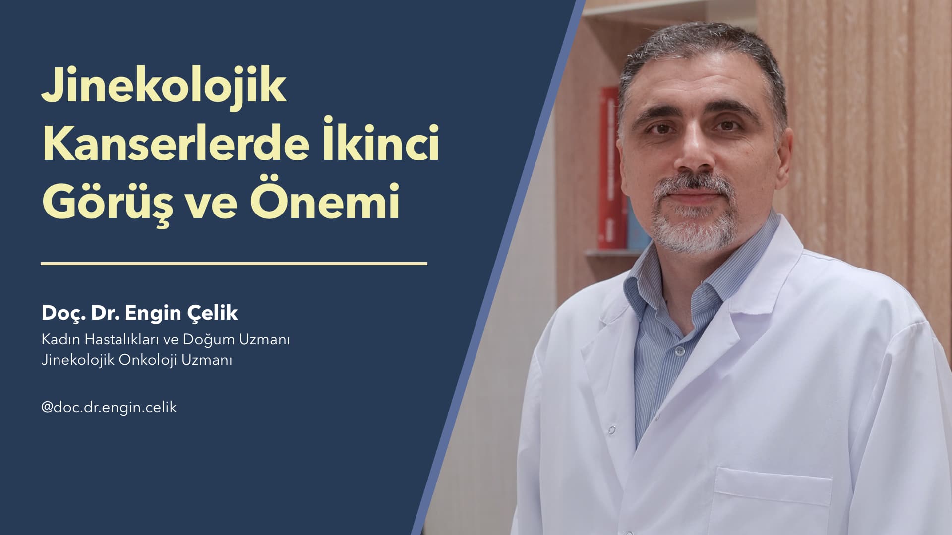 Jinekolojik Kanserlerde İkincil Görüş - Doç. Dr. Engin Çelik