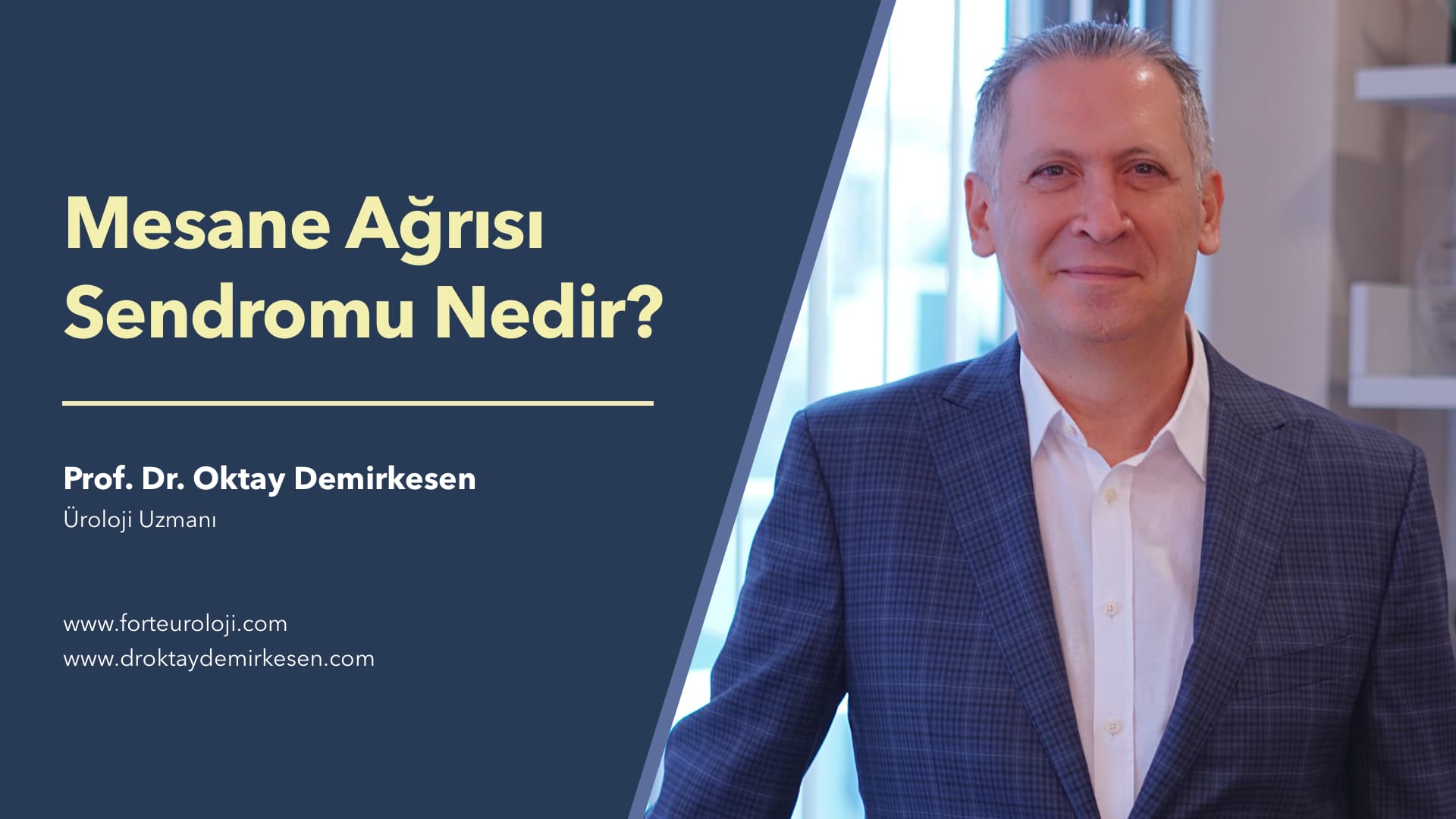 Mesane Ağrısı Sendromu - Prof. Dr. Oktay Demirkesen