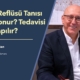 Boğaz Reflüsü Tanısı Nasıl Konur? - Op. Dr. Erkan Aktan