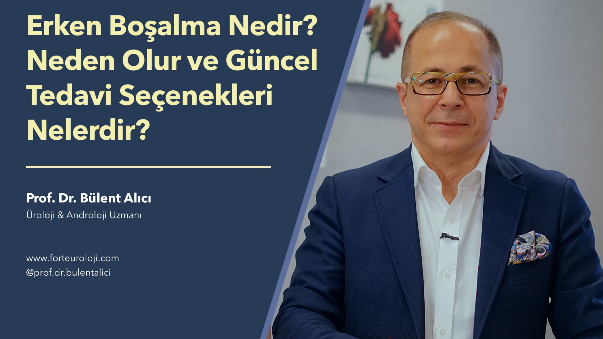Erken Boşalma Nedir, Neden Olur ve Güncel Tedavi Seçenekleri Nelerdir? - Prof. Dr. Bülent Alıcı
