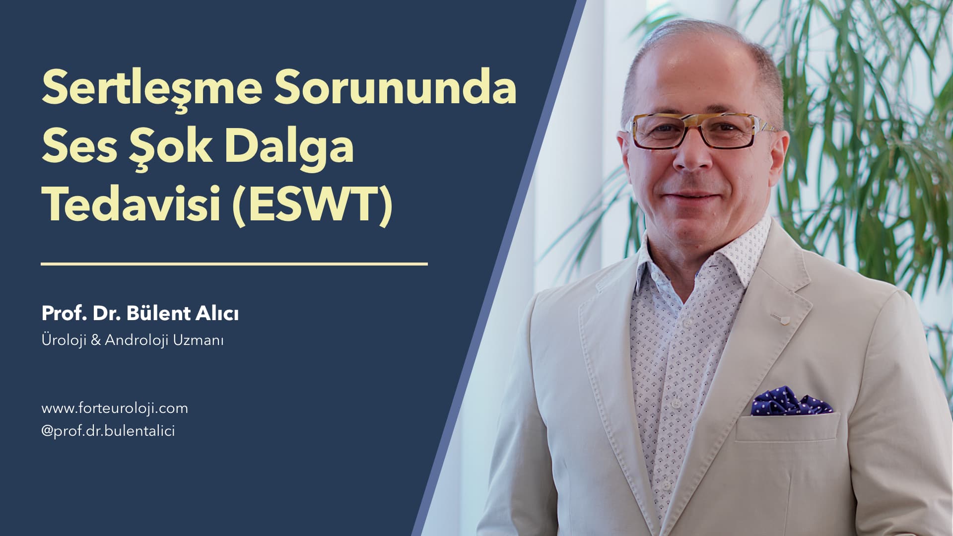 Sertleşme Sorununda Ses Şok Dalga Tedavisi (ESWT) Tedavisi - Prof. Dr. Bülent Alıcı