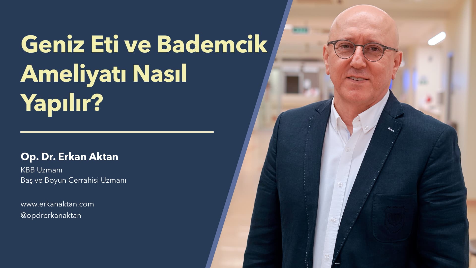 Geniz eti ve bademcik ameliyatı nasıl yapılır? - Op. Dr. Erkan Aktan
