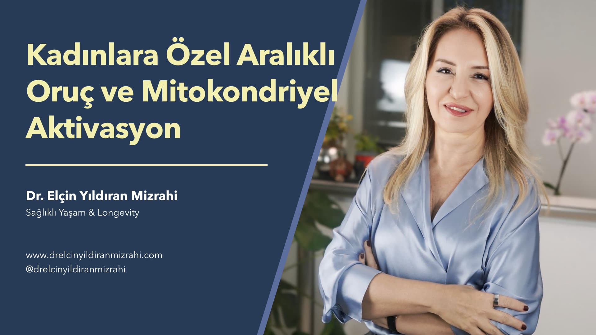 Longevity ve Sağlıklı Yaşam Uzmanı Dr. Elçin Yıldıran Mizrahi "Kadınlara Özel Aralıklı Oruç ve Mitokondriyel Aktivasyon: Enerji, Odak ve Biyolojik Uyum" hakkında bilgi veriyor.