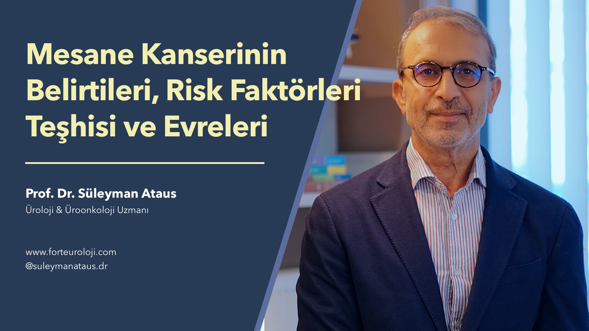 Mesane Kanserinin Belirtileri, Risk Faktörleri, Teşhisi ve Evrelemesi - Prof. Dr. Süleyman Ataus