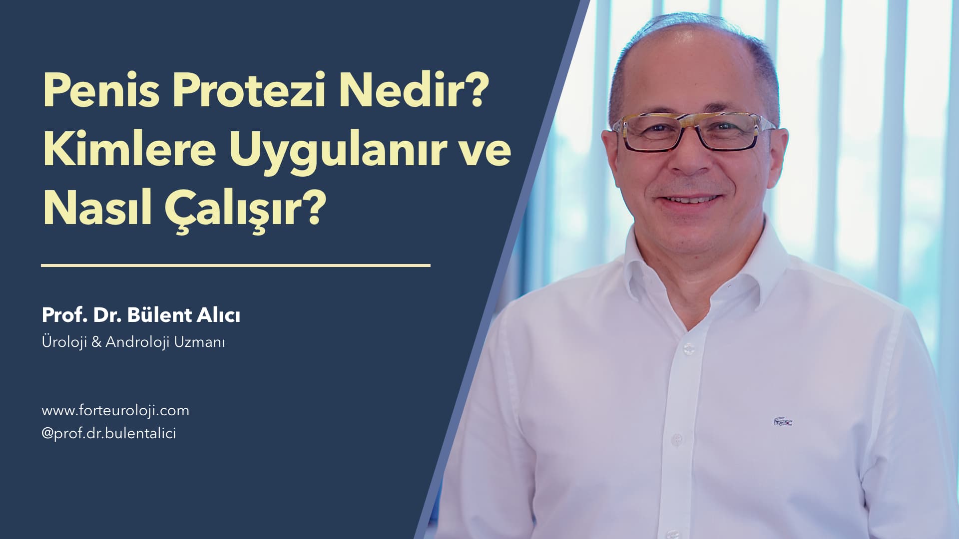 Penis Protezi Nedir? Kimlere Uygulanır ve Nasıl Çalışır? - Prof. Dr. Bülent Alıcı