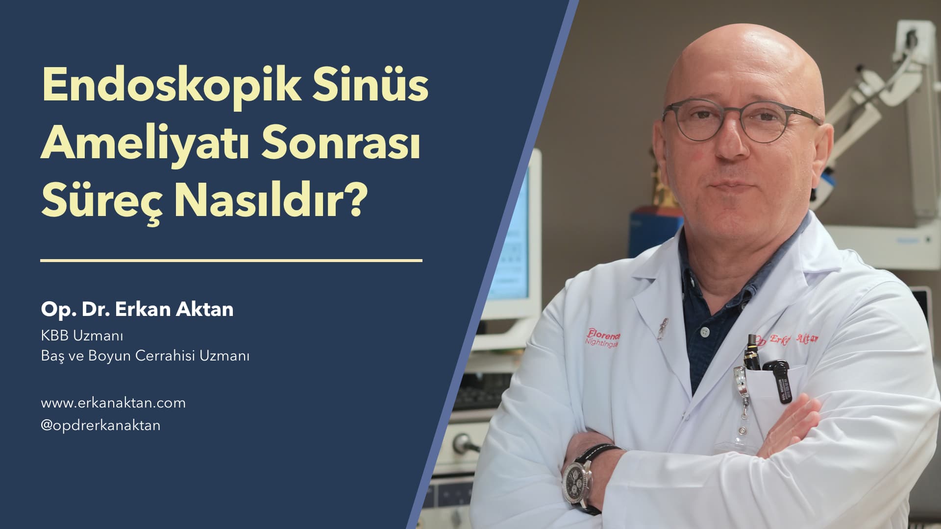 Endoskopik Sinüs Ameliyatı Sonrası Süreç Nasıldır? - Op. Dr. Erkan Aktan