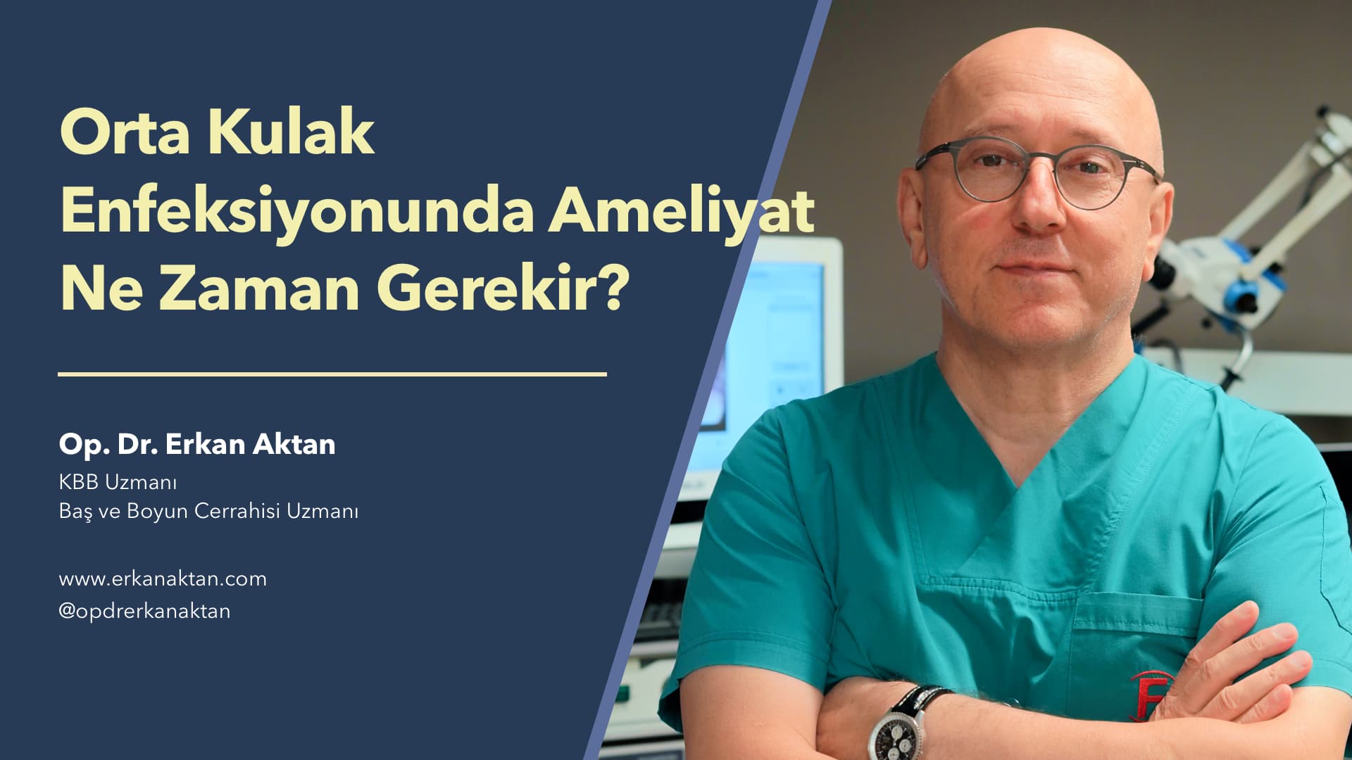 Orta Kulak İltihabı Ameliyatı Ne Zaman Gereklidir - Op. Dr. Erkan Aktan