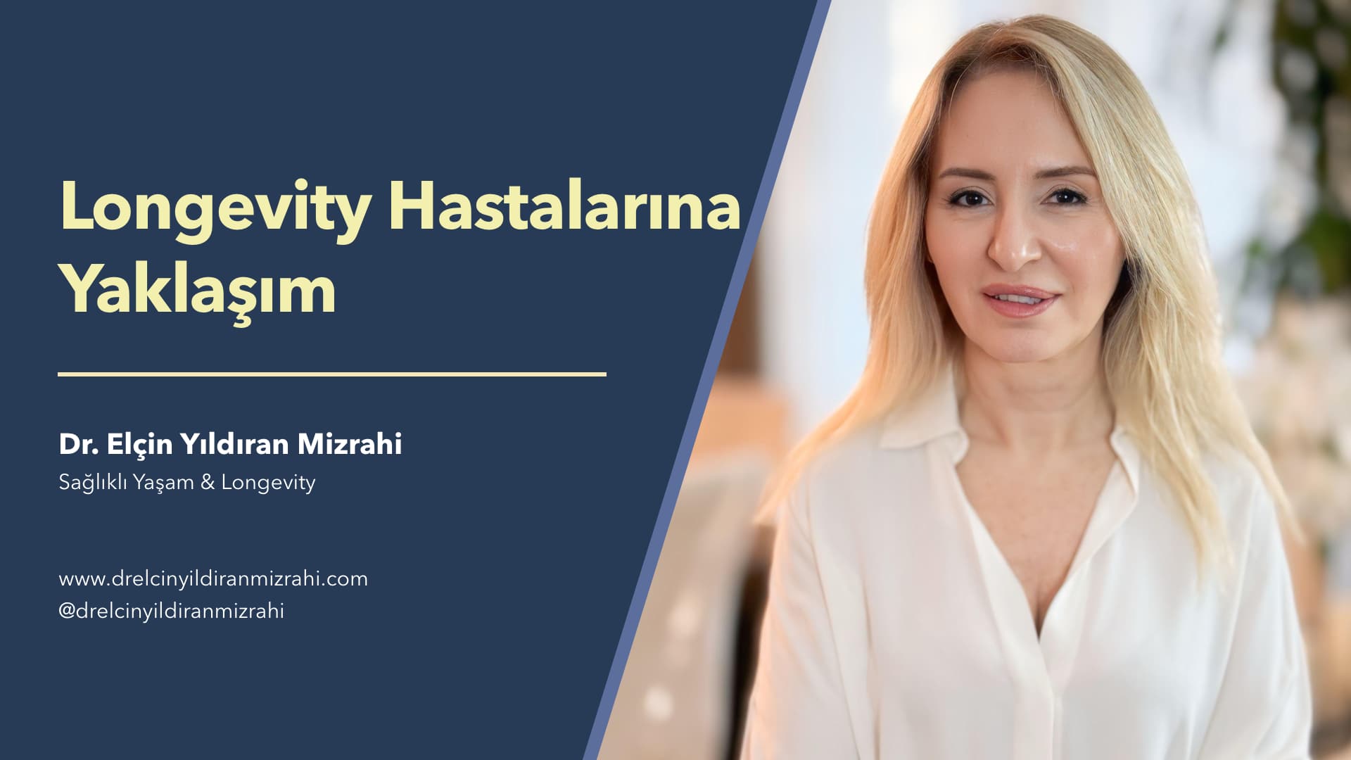 Longevity Hastalarıma Nasıl Yaklaşıyorum? - Dr. Elçin Yıldıran Mizrahi