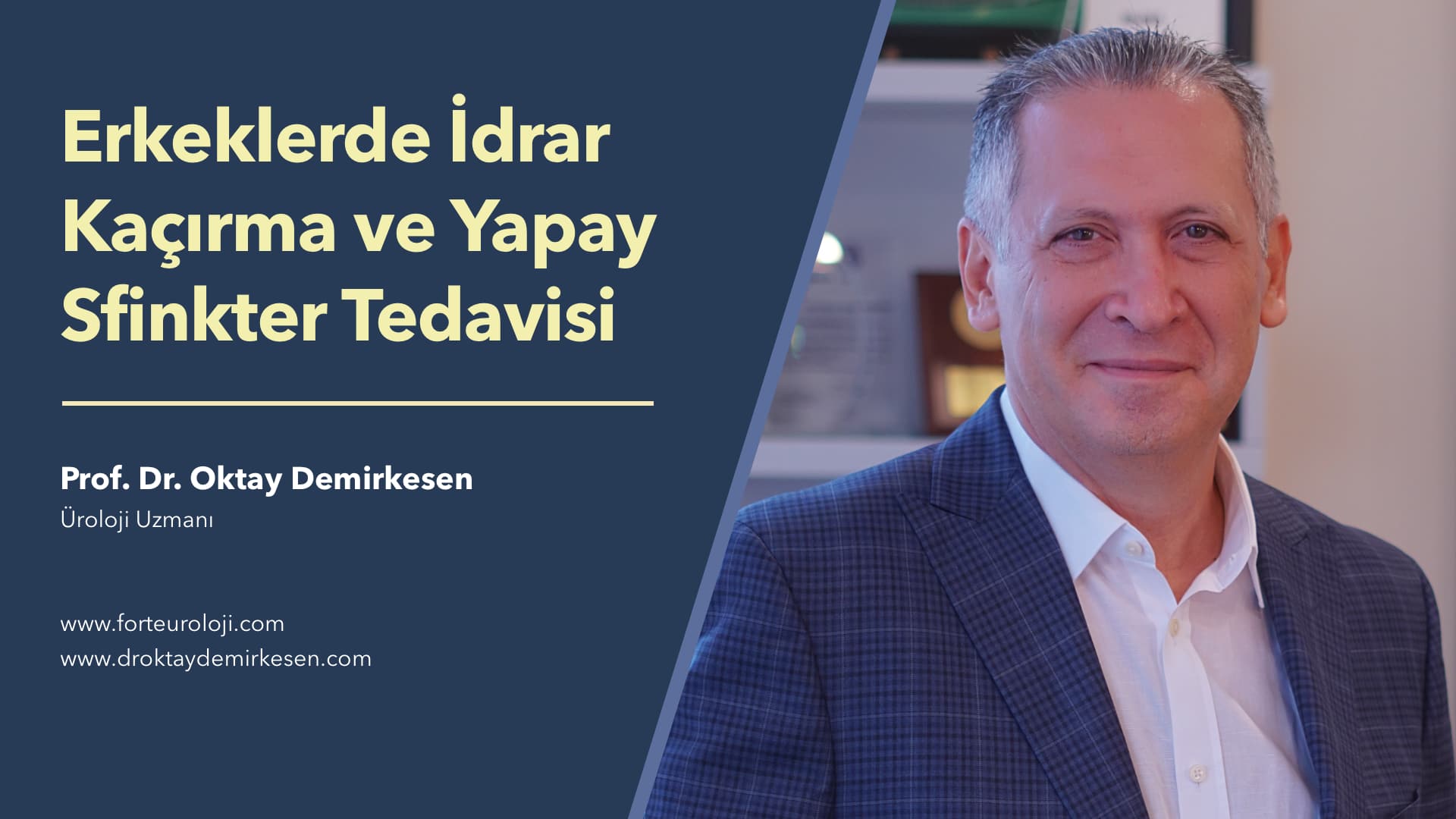 Erkeklerde İdrar Kaçırma ve Yapay Sfinkter Tedavisi - Prof. Dr. Oktay Demirkesen