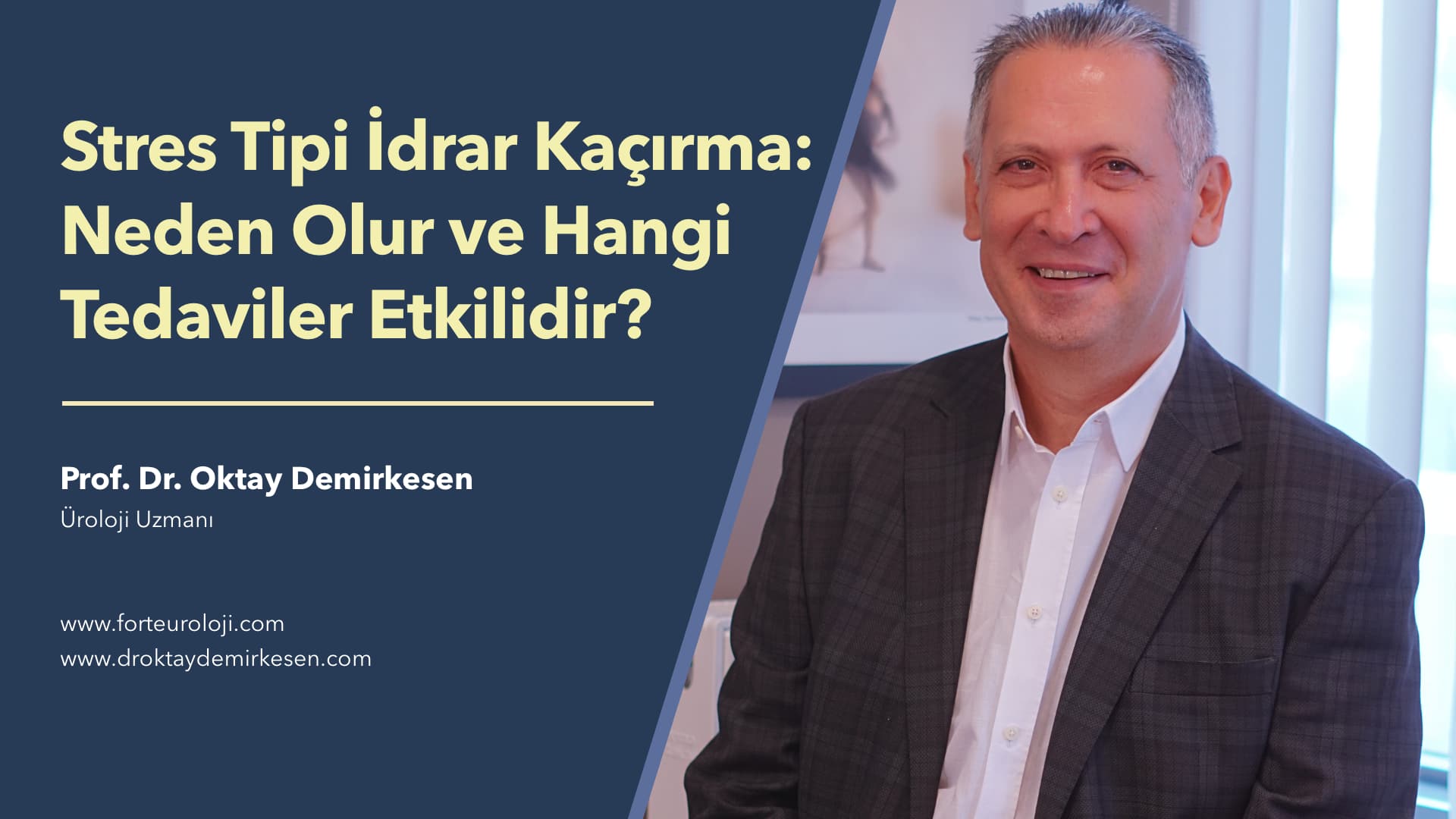 Stres Tipi İdrar Kaçırma: Neden Olur ve Hangi Tedaviler Etkilidir? - Prof. Dr. Oktay Demirkesen