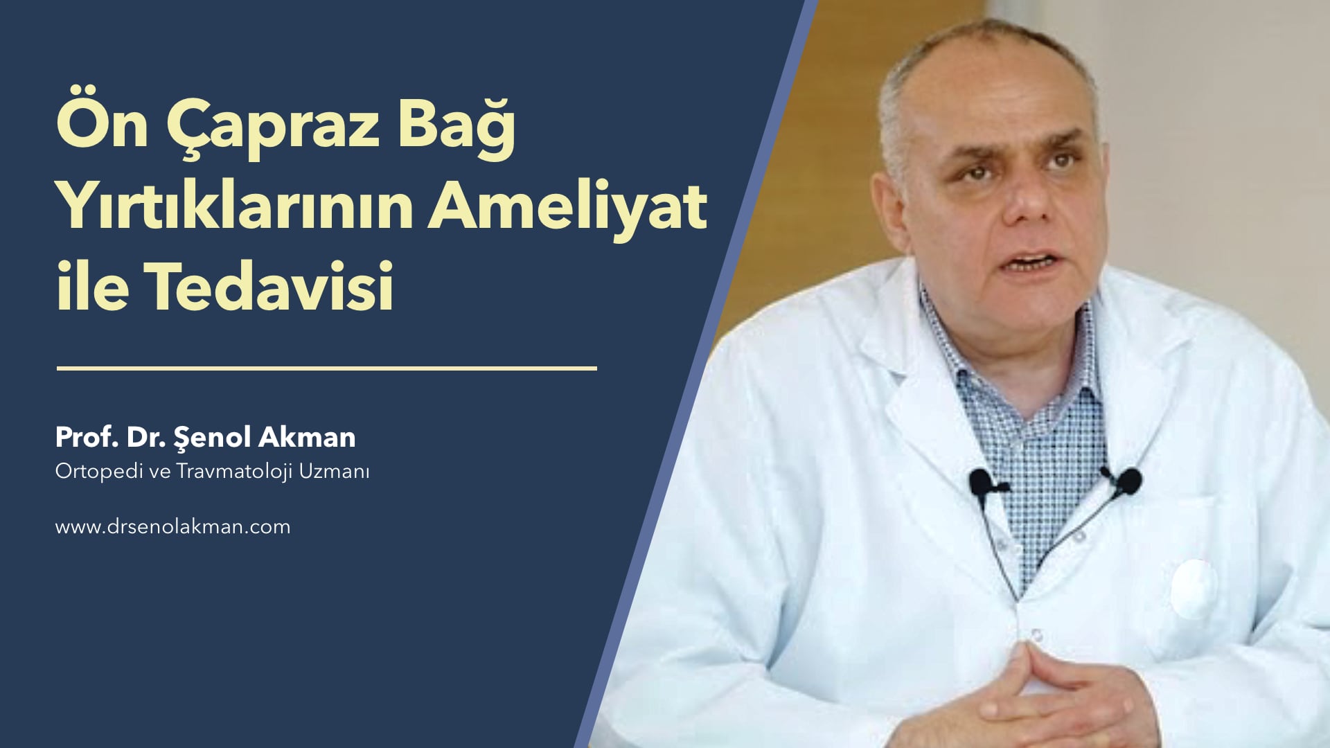 Ön Çapraz Bağ Yırtıklarının Ameliyat ile Tedavisi - Prof. Dr. Şenol Akman Ortopedi ve Travmatoloji Uzmanı | e-Klinik