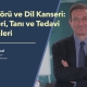 Dil Tümörüve Dil Kanseri: Belirtileri, Nedenleri ve Tedavi Yöntemleri - Prof. Dr. Çetin Vural